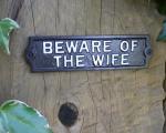 Beware of The Wife : Iron Plaque